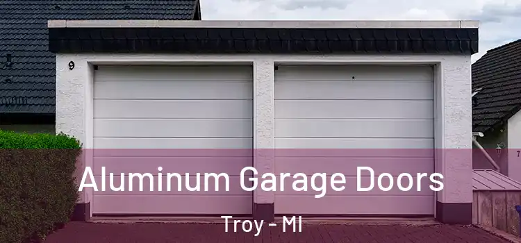  Aluminum Garage Doors Troy - MI