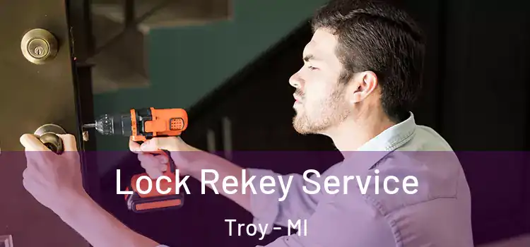  Lock Rekey Service Troy - MI