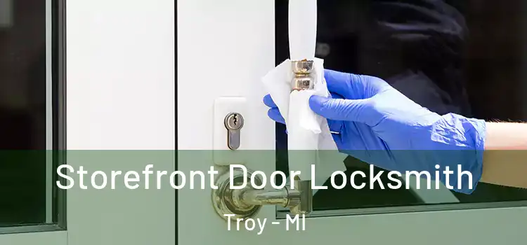 Storefront Door Locksmith Troy - MI